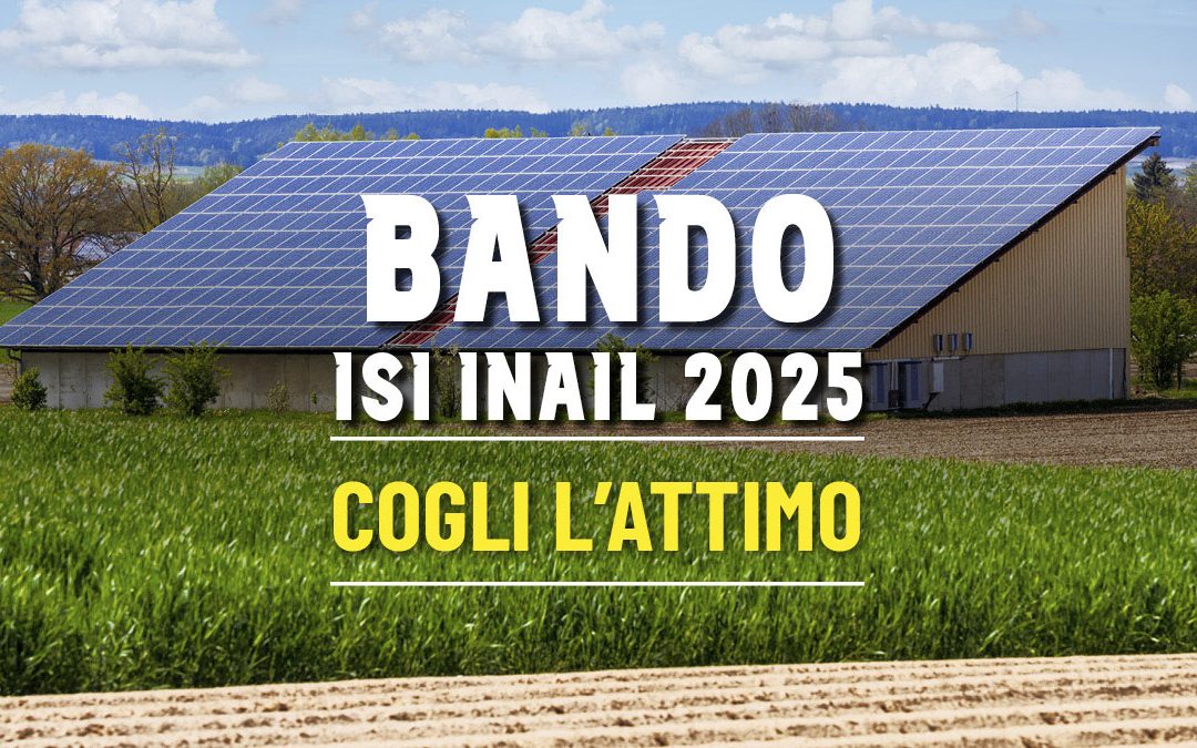 Bando ISI INAIL 2025: l’agricoltura guarda al fotovoltaico
